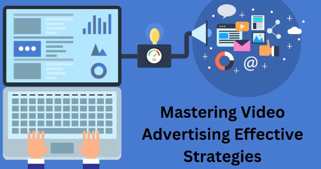Mastering Video Advertising Effective Strategies