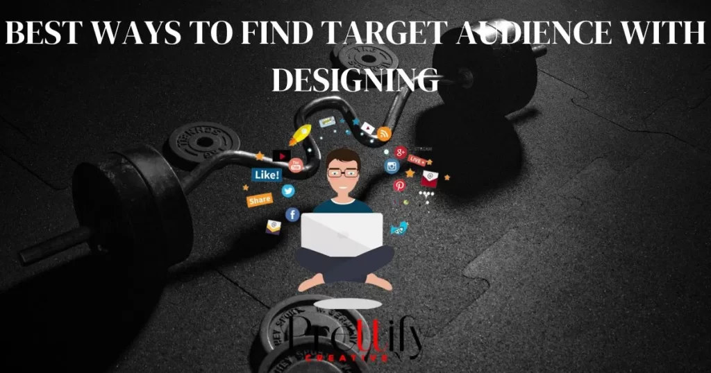 Best Ways to find Target Audience with Designing