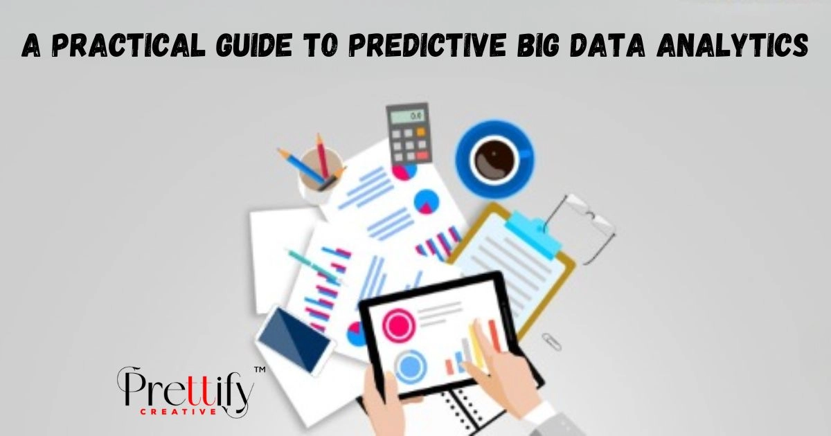 A Practical Guide to Predictive Big Data Analytics