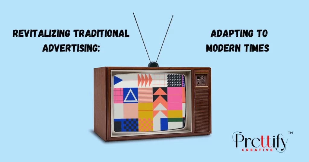 Revitalizing Traditional Advertising: Adapting to Modern Times: Prettify Creative