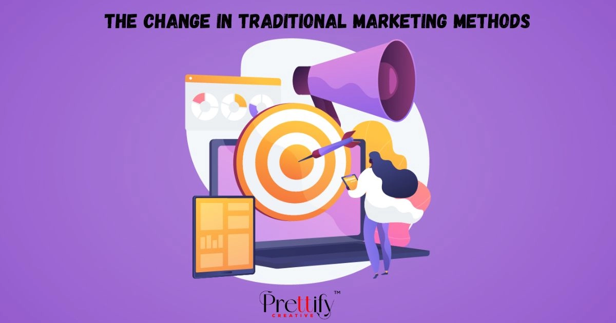The Change in Traditional Marketing Methods