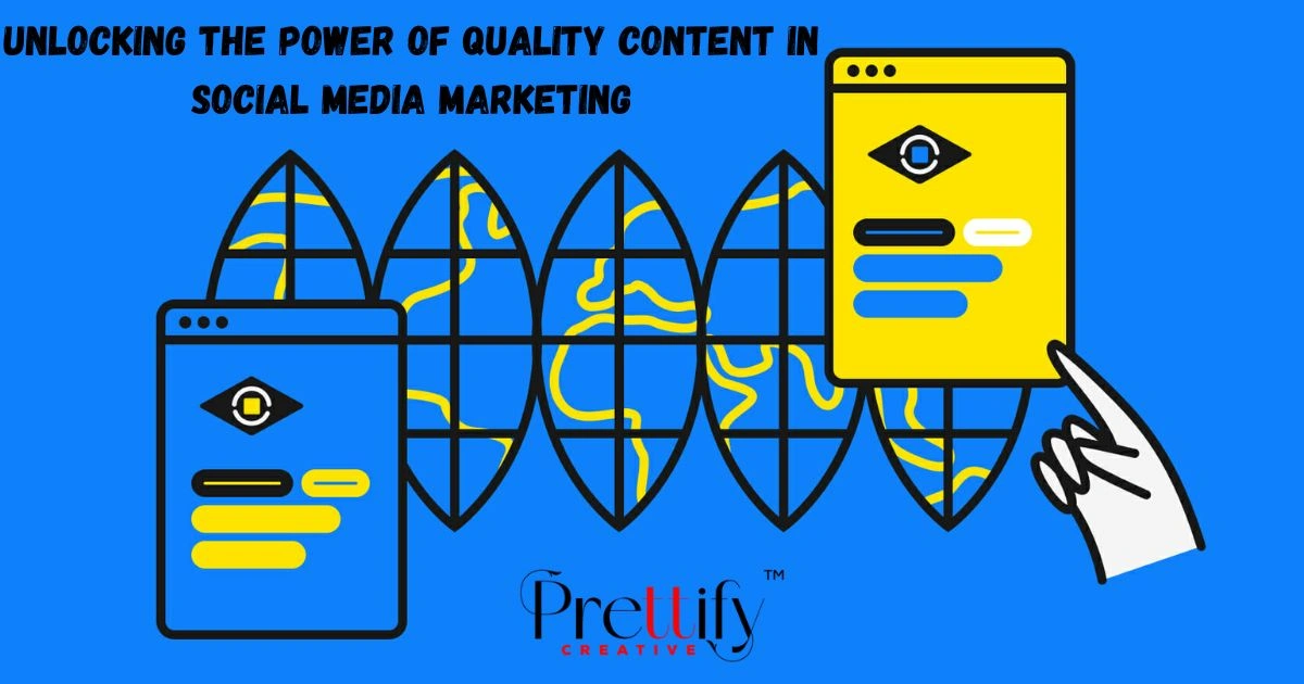 Unlocking the Power of Quality Content in Social Media Marketing
